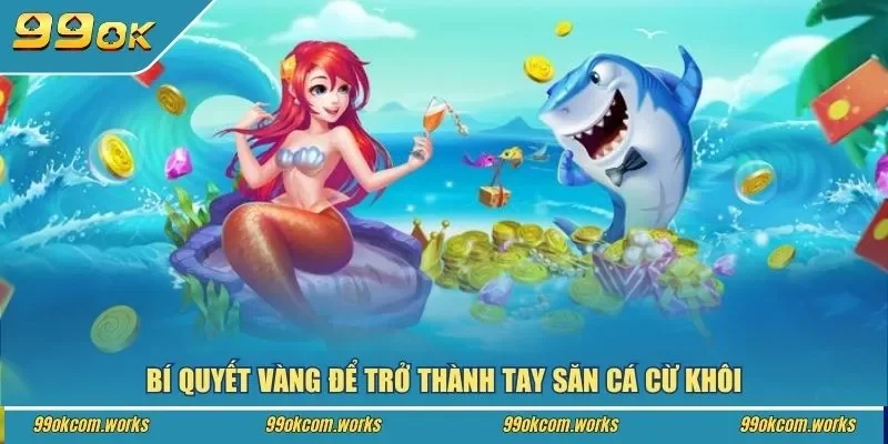 Bí quyết vàng để trở thành tay săn cá cừ khôi