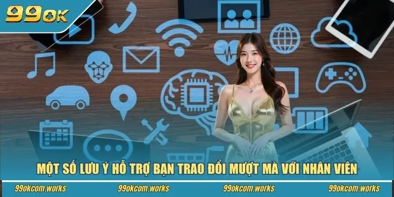 Một số lưu ý hỗ trợ bạn trao đổi mượt mà với nhân viên